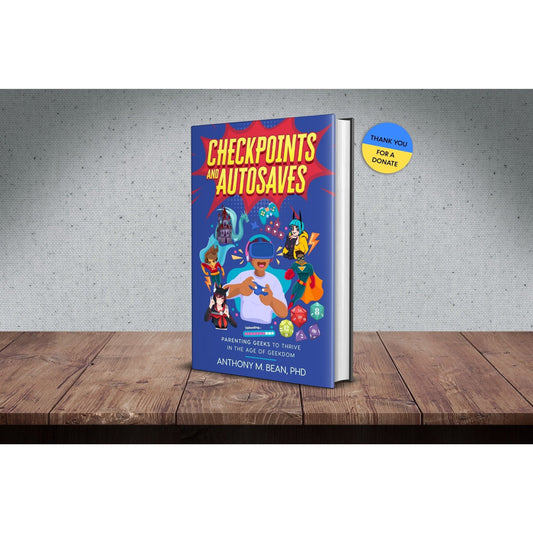 Checkpoints and Autosaves: Parenting Geeks to Thrive in the Age of Geekdom