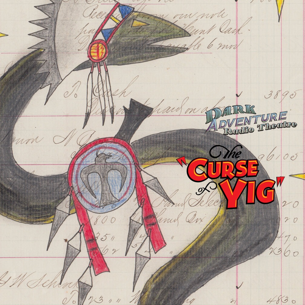 Dark Adventure Radio Theatre® - The Curse of Yig