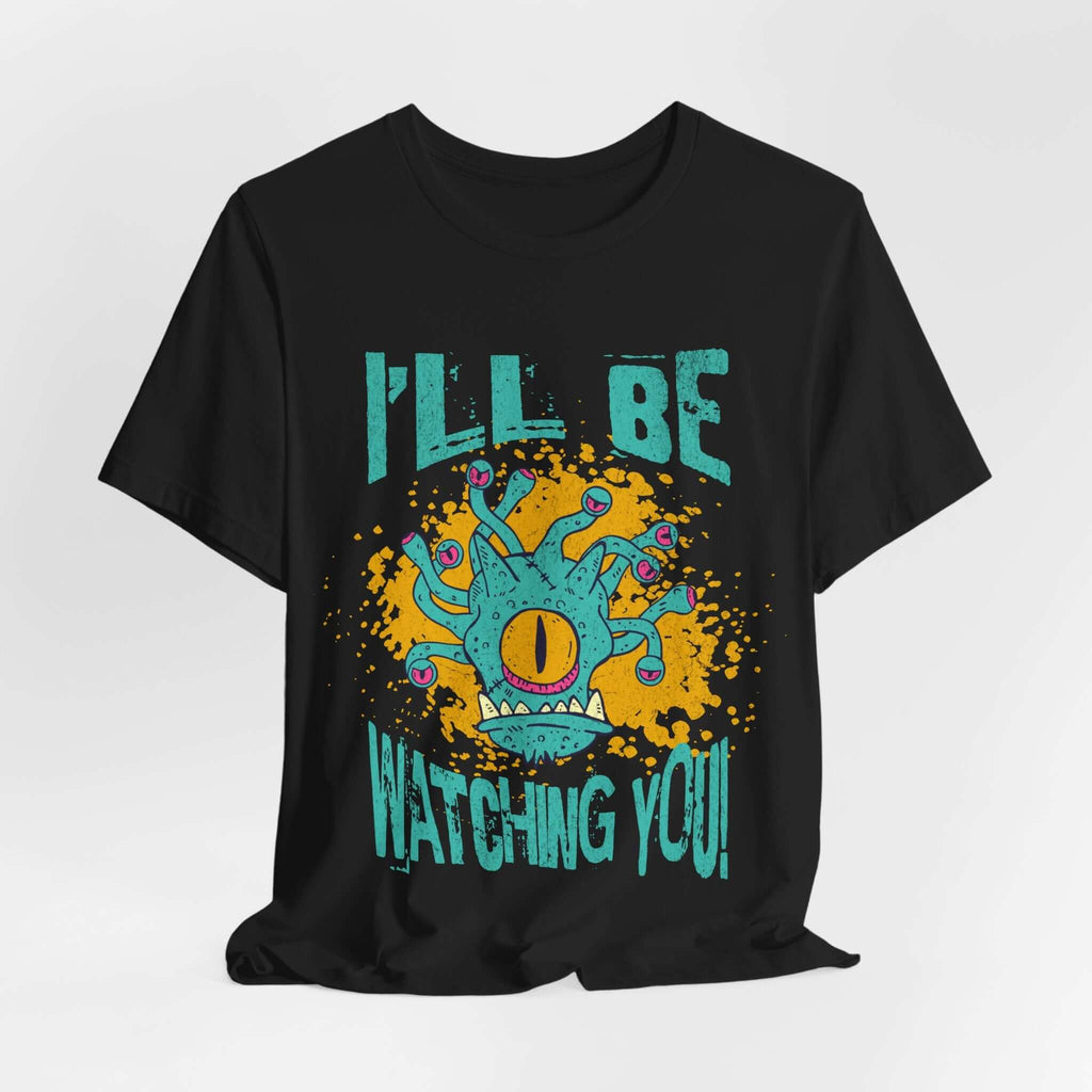 D&D Beholder Shirt - I'll Be Watching You