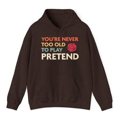 D&D Hoodie - You're Never Too Old to Play Pretend