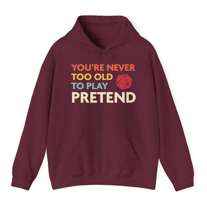 D&D Hoodie - You're Never Too Old to Play Pretend