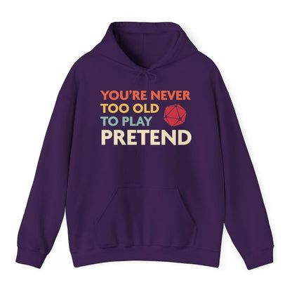 D&D Hoodie - You're Never Too Old to Play Pretend