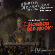 Dark Adventure Radio Theatre® - The Horror at Red Hook