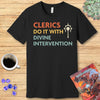 DnD Clerics Do It With Divine Intervention Shirt