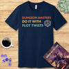 DnD Dungeon Masters Do It With Plot Twists Shirt