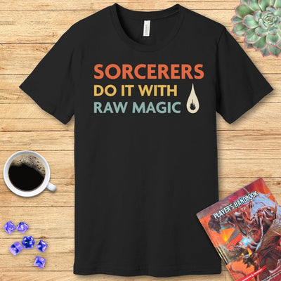 DnD Sorcerers Do It With Raw Magic Shirt