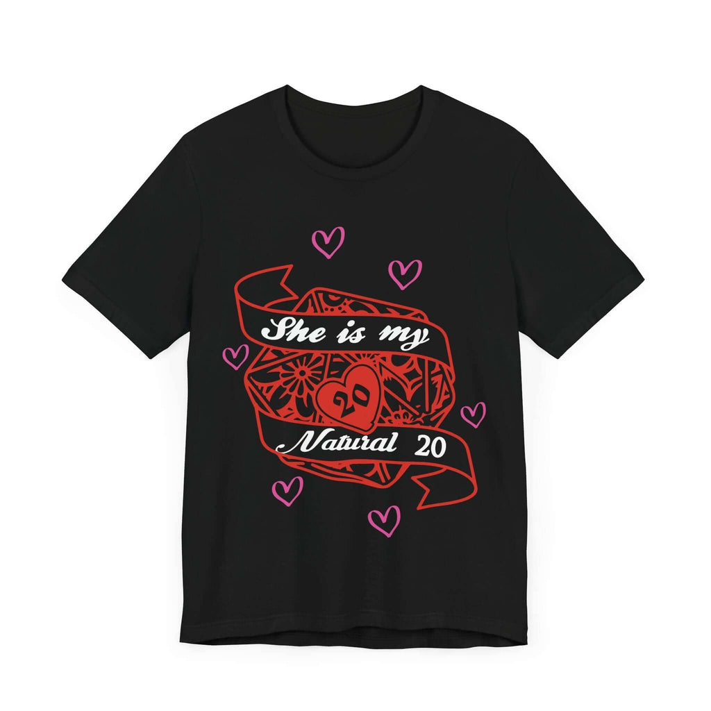 DND Valentines Gift Shirt - She is My Natural 20 - D&D Matching Couples Shirt