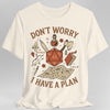 Don't Worry I have a Plan D&D T-Shirt