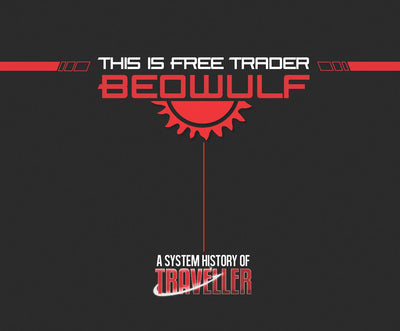 Traveller RPG: This is Free Trader Beowulf - A System History of Traveller
