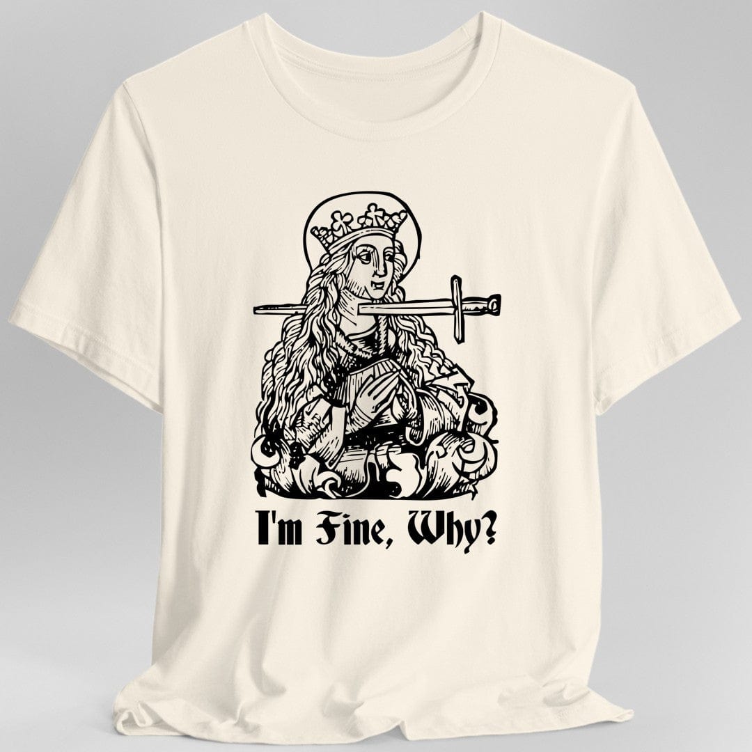 I'm Fine Why Medieval T-shirt