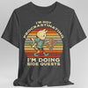 I'm Not Procrastinating I'm Doing Side Quests T-Shirt