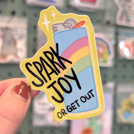Spark Joy or Get Out - Flick Lighter | Vinyl Sticker - Weatherproof Decal