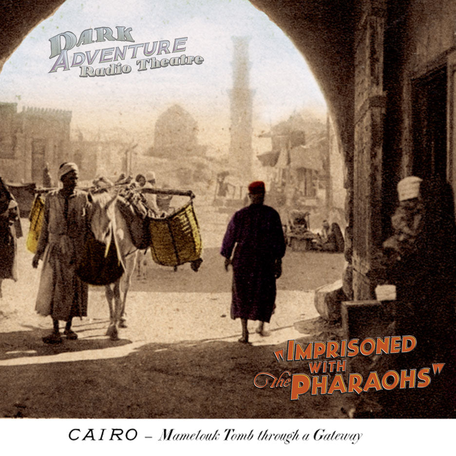 Dark Adventure Radio Theatre® - Imprisoned with the Pharaohs