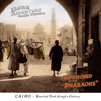 Dark Adventure Radio Theatre® - Imprisoned with the Pharaohs