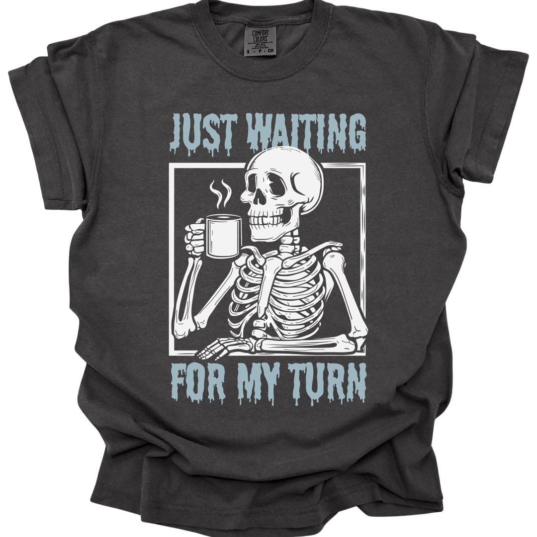 Just Waiting For My Turn T-Shirt - Comfort Colors