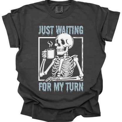 Just Waiting For My Turn T-Shirt - Comfort Colors