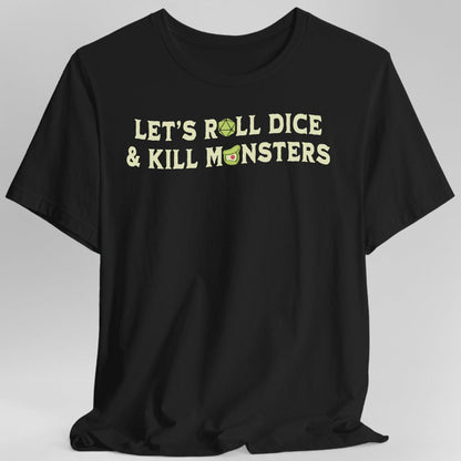 Let's Roll Dice & Kill Monsters D&D T-Shirt - Gamer Tee