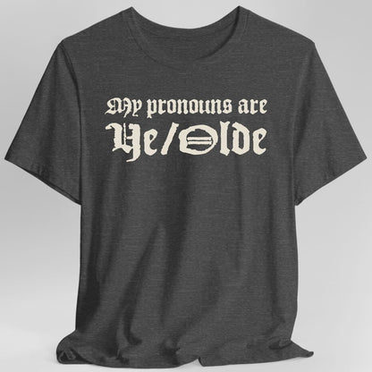 My Pronouns Are Ye Olde T-Shirt