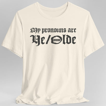 My Pronouns Are Ye Olde T-Shirt