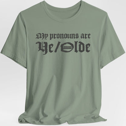 My Pronouns Are Ye Olde T-Shirt