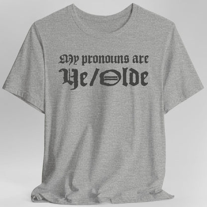 My Pronouns Are Ye Olde T-Shirt