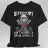 Necromancy Shirt - Trying To Raise A Family