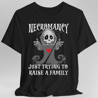 Necromancy Shirt - Trying To Raise A Family