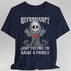 Necromancy Shirt - Trying To Raise A Family