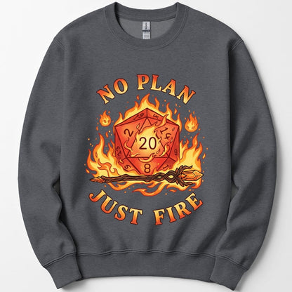 No Plan Just Fire Sweatshirt