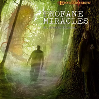 The Esoterrorists: Profane Miracles