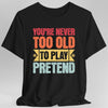 Retro Never Too Old To Play Pretend D&D T-Shirt