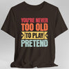 Retro Never Too Old To Play Pretend D&D T-Shirt