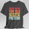 Retro Never Too Old To Play Pretend D&D T-Shirt