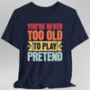 Retro Never Too Old To Play Pretend D&D T-Shirt
