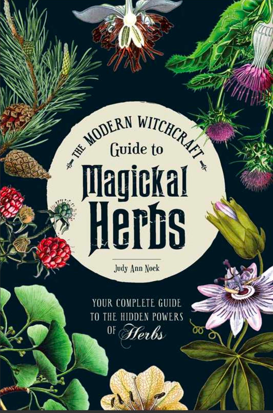 Modern Witchcraft Guide To Magickal Herbs By Judy Ann Nock