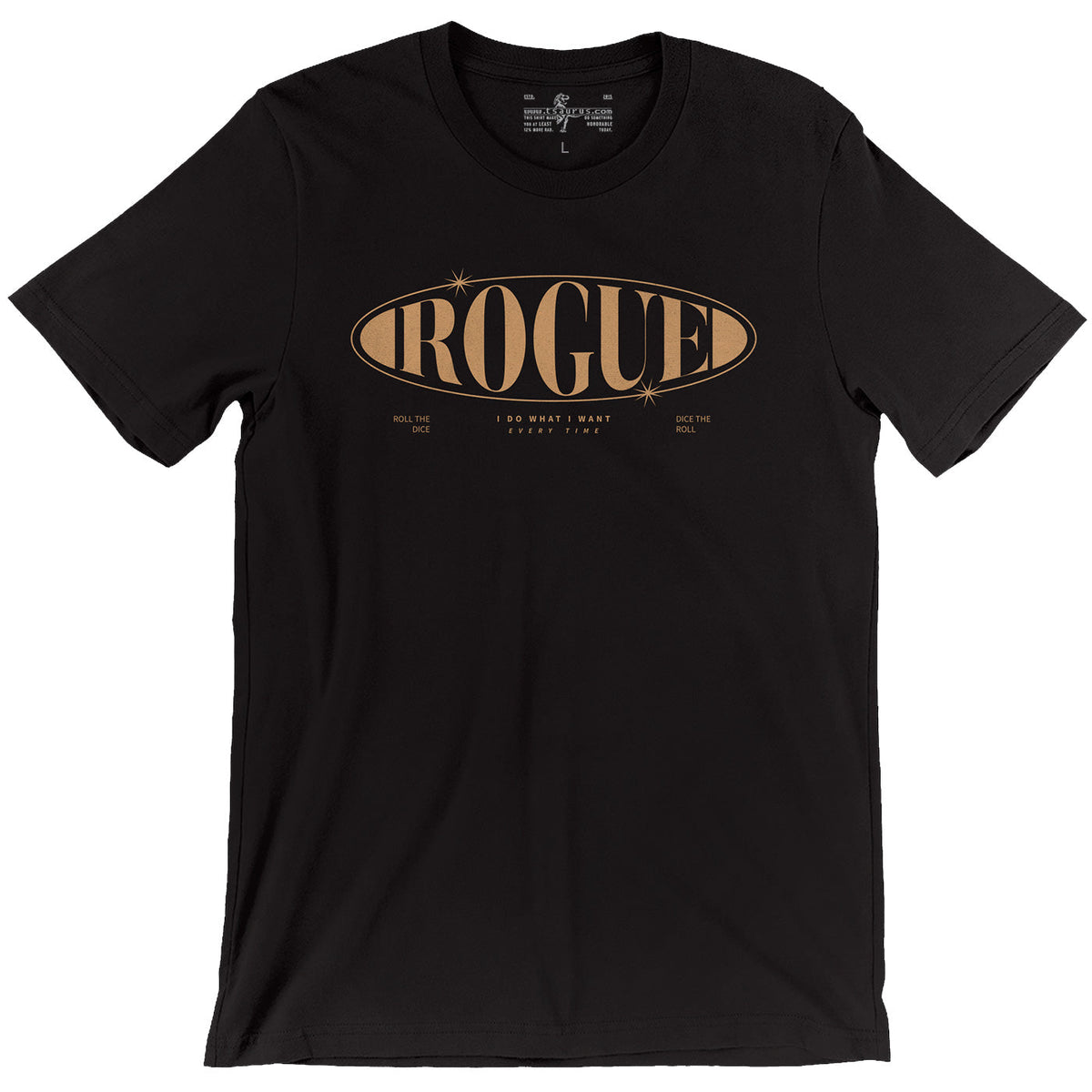 I Do What I Want Every Time — Rogue D&D T-Shirt
