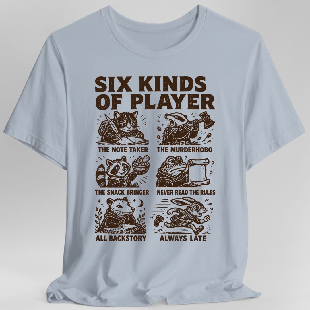 Six Kinds Of Player T-Shirt – Funny D&D T-Shirt | Sunburst RPG