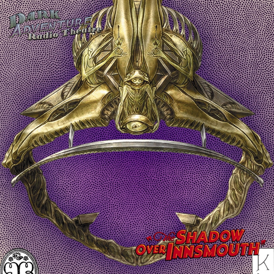 Dark Adventure Radio Theatre® - The Shadow Over Innsmouth