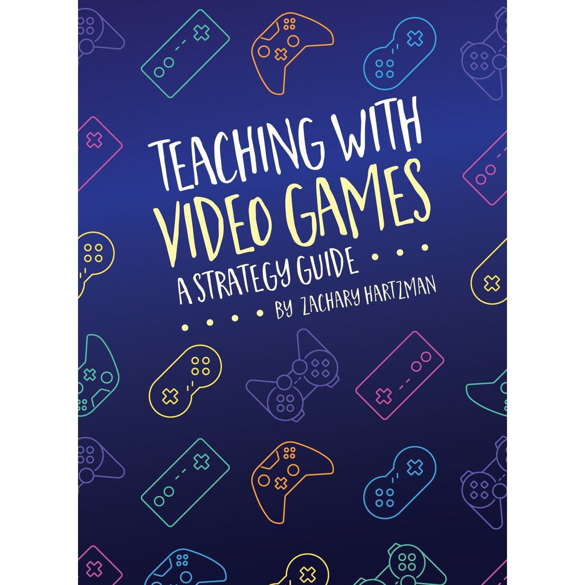Teaching With Video Games: A Strategy Guide - Digital Download (Epub)