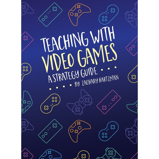 Teaching With Video Games: A Strategy Guide - Digital Download (Epub)
