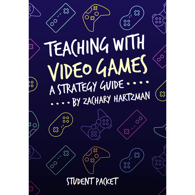 Teaching with Video Games: A Strategy Guide Student Packet