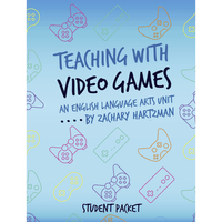 Teaching with Video Games: ELA Unit Student Packet