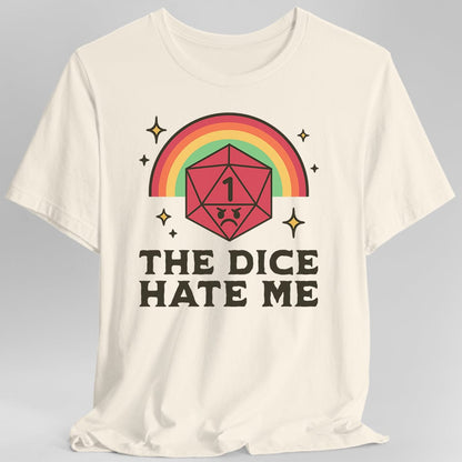 The Dice Hate Me T-Shirt