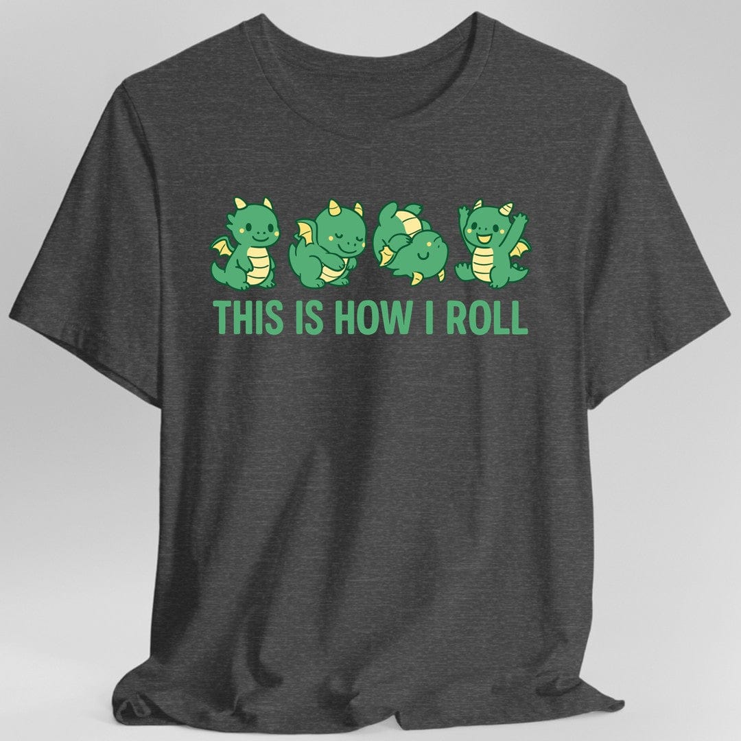 This Is How I Roll Dragon T-Shirt
