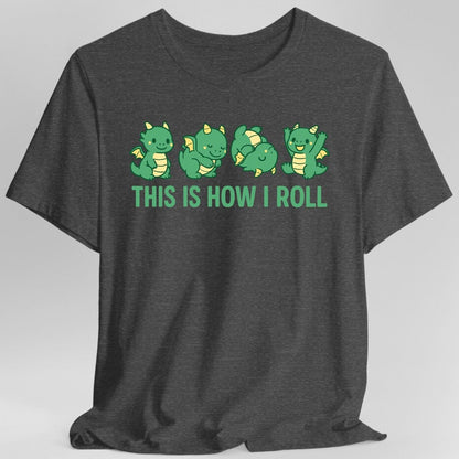 This Is How I Roll Dragon T-Shirt
