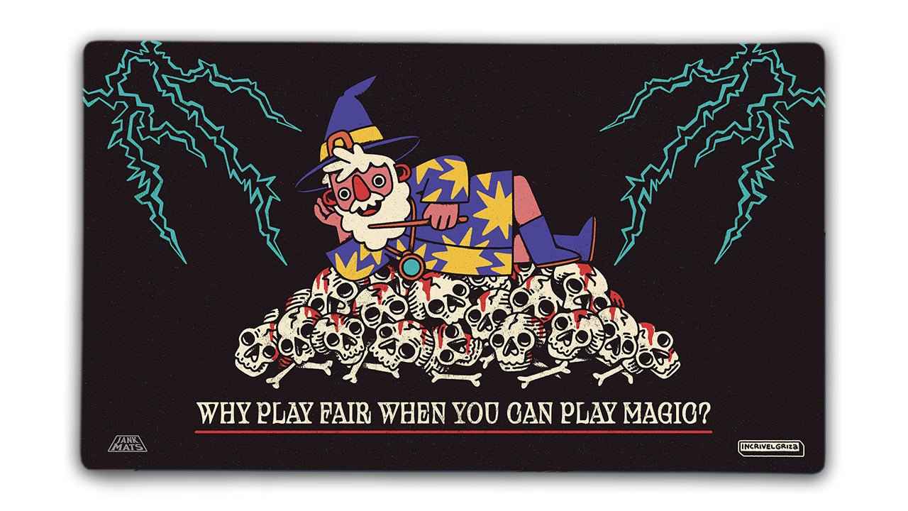 Why Play Fair When You Can Play Magic? — TCG Playmat