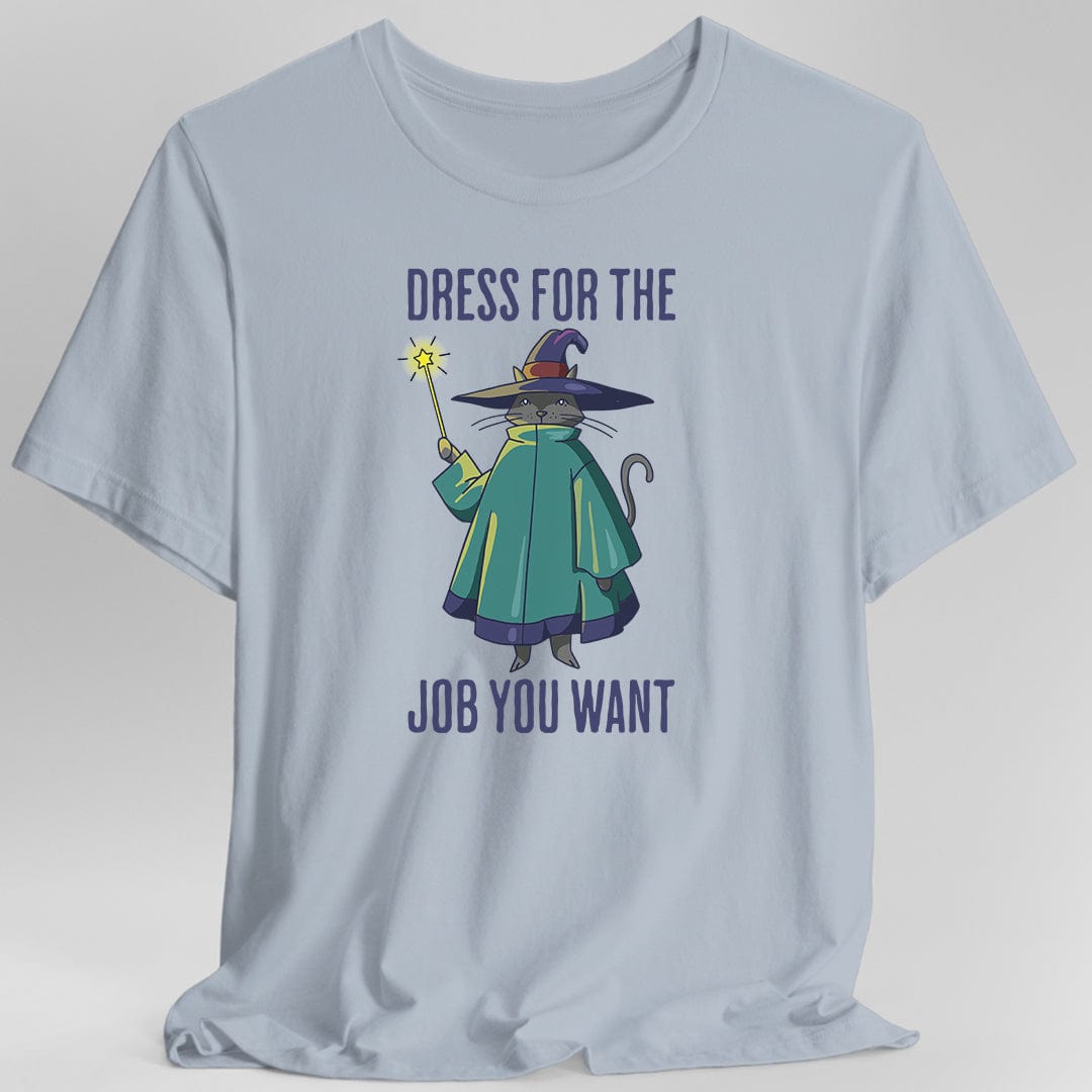 Dress For The Job You Want T-Shirt - Wizard Cat D&D Tee