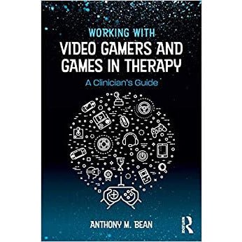 Working with Video Gamers and Games in Therapy: A Clinician's Guide
