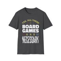 Yes All These Board Games Are Necessary T-shirt