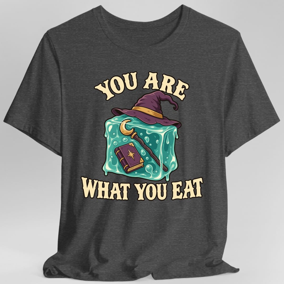 You Are What You Eat T-Shirt
